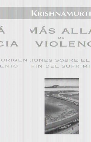 MAS ALLA DE LA VIOLENCIA | 9788472456518 | KRISHNAMURTI | Galatea Llibres | Llibreria online de Reus, Tarragona | Comprar llibres en català i castellà online