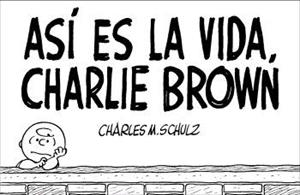 ASI ES LA VIDA, CHARLIE BROWN | 9788476698037 | SCHULZ | Galatea Llibres | Llibreria online de Reus, Tarragona | Comprar llibres en català i castellà online