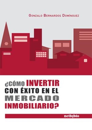 COMO INVERTIR CON EXITO EN EL MERCADO INMOBILIARIO? | 9788497451574 | BERNARDOS DOMINGUEZ, GONZALO | Galatea Llibres | Llibreria online de Reus, Tarragona | Comprar llibres en català i castellà online