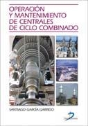 OPERACION Y MANTENIMIENTO DE CENTRALES DE CICLO COMBINADO | 9788479788421 | GARCIA GARRIDO, SANTIAGO | Galatea Llibres | Librería online de Reus, Tarragona | Comprar libros en catalán y castellano online