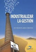 INDUSTRIALIZAR LA GESTION | 9788479788438 | GARCIA, JUAN DE DIOS | Galatea Llibres | Librería online de Reus, Tarragona | Comprar libros en catalán y castellano online