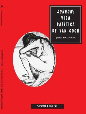 SORROW: VIDA PATETICA DE VAN GOGH | 9788475228365 | ZAGAZAGOITIA, JULIAN | Galatea Llibres | Librería online de Reus, Tarragona | Comprar libros en catalán y castellano online