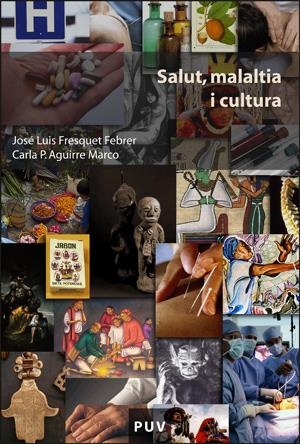 SALUT, MALALTIA I CULTURA | 9788437063287 | AGUIRRE MARCO, CARLA P./FRESQUET FEBRER, JOSÉ LUIS | Galatea Llibres | Llibreria online de Reus, Tarragona | Comprar llibres en català i castellà online
