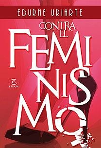 CONTRA EL FEMINISMO | 9788467027242 | URIARTE, EDURNE | Galatea Llibres | Librería online de Reus, Tarragona | Comprar libros en catalán y castellano online