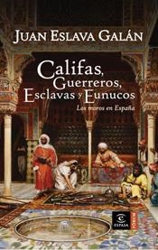 CALIFAS, GUERREROS, ESCLAVAS Y EUNUCOS | 9788467026917 | ESLAVA GALAN, JUAN | Galatea Llibres | Llibreria online de Reus, Tarragona | Comprar llibres en català i castellà online
