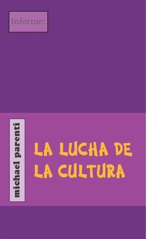 LUCHA DE LA CULTURA, LA | 9788496584129 | PARENTI, MICHAEL | Galatea Llibres | Llibreria online de Reus, Tarragona | Comprar llibres en català i castellà online