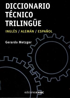 DICCIONARIO TECNICO TRILINGÜE ING-ALE-ESP | 9788432919435 | METZGER, GERARDO | Galatea Llibres | Llibreria online de Reus, Tarragona | Comprar llibres en català i castellà online