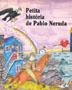 PETITA HISTORIA DE PABLO NERUDA | 9788488591029 | Galatea Llibres | Llibreria online de Reus, Tarragona | Comprar llibres en català i castellà online
