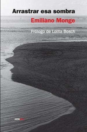 ARRASTRAR ESA SOMBRA | 9788496867222 | MONGE, EMILIANO | Galatea Llibres | Llibreria online de Reus, Tarragona | Comprar llibres en català i castellà online