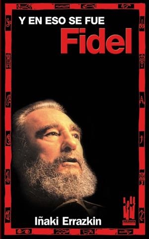 Y EN ESO SE FUE FIDEL | 9788481365115 | ERRAZKIN, IÑAKI | Galatea Llibres | Llibreria online de Reus, Tarragona | Comprar llibres en català i castellà online
