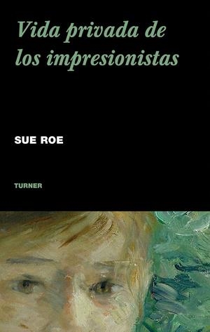 VIDA PRIVADA DE LOS IMPRESIONISTAS | 9788475068121 | ROE, SUE | Galatea Llibres | Llibreria online de Reus, Tarragona | Comprar llibres en català i castellà online