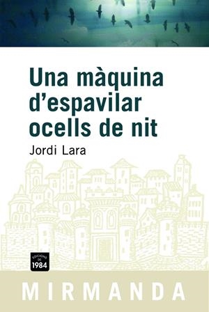 MAQUINA D'ESPAVILAR OCELLS DE NIT, UNA | 9788492440023 | LARA, JORDI | Galatea Llibres | Llibreria online de Reus, Tarragona | Comprar llibres en català i castellà online
