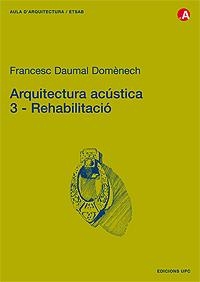 ARQUITECTURA ACUSTICA 3: REHABILITACIO | 9788483019405 | DAUMAL, FRANCESC | Galatea Llibres | Llibreria online de Reus, Tarragona | Comprar llibres en català i castellà online