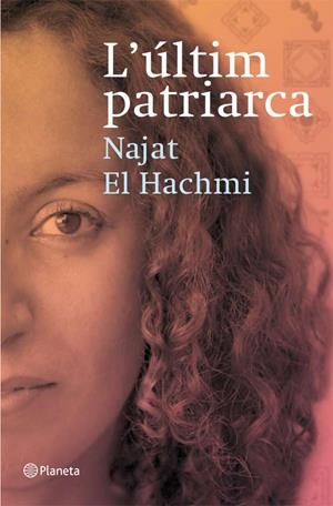 ULTIM PATRIARCA, L' | 9788497081856 | EL HACHMI, NAJAT | Galatea Llibres | Llibreria online de Reus, Tarragona | Comprar llibres en català i castellà online