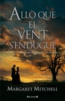 ALLO QUE EL VENT S'ENDUGUE | 9788466617642 | MITCHELL, MARGARET | Galatea Llibres | Llibreria online de Reus, Tarragona | Comprar llibres en català i castellà online