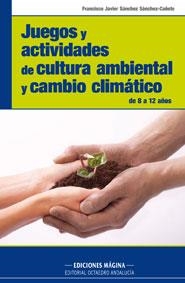 JUEGOS Y ACTIVIDADES DE CULTURA AMBIENTAL Y CAMBIO CLIMATICO | 9788495345448 | SANCHEZ SANCHEZ, FCO | Galatea Llibres | Llibreria online de Reus, Tarragona | Comprar llibres en català i castellà online