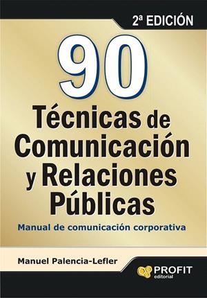 90 TECNICAS DE COMUNICACION Y RELACIONES PUBLICAS | 9788415330585 | PALENCIA-LEFLER, MANUEL | Galatea Llibres | Llibreria online de Reus, Tarragona | Comprar llibres en català i castellà online