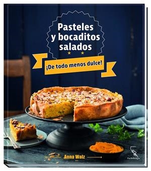 PASTELES Y BOCADITOS SALADOS ¡DE TODO MENOS DULCE! | 9783771600297 | WALZ, ANNA | Galatea Llibres | Librería online de Reus, Tarragona | Comprar libros en catalán y castellano online