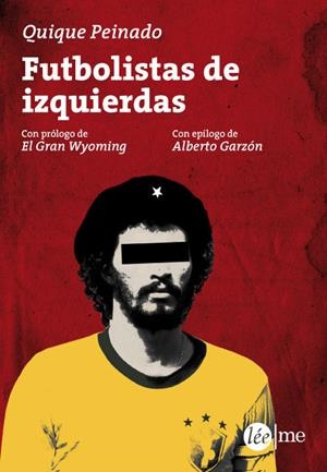 FUTBOLISTAS DE IZQUIERDAS | 9788415589051 | PEINADO, QUIQUE | Galatea Llibres | Llibreria online de Reus, Tarragona | Comprar llibres en català i castellà online