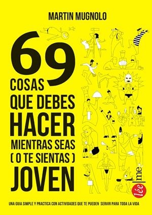 69 COSAS QUE DEBERÍAS HACER MIENTRAS SEAS (O TE SIENTAS) JOVEN | 9788415589334 | MUGNOLO, MARTIN | Galatea Llibres | Llibreria online de Reus, Tarragona | Comprar llibres en català i castellà online