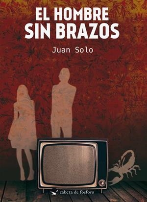 EL HOMBRE SIN BRAZOS | 9788415589075 | SOLO, JUAN | Galatea Llibres | Llibreria online de Reus, Tarragona | Comprar llibres en català i castellà online