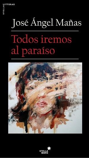 TODOS IREMOS AL PARAÍSO | 9788416541546 | MAÑAS, JOSÉ ÁNGEL | Galatea Llibres | Llibreria online de Reus, Tarragona | Comprar llibres en català i castellà online