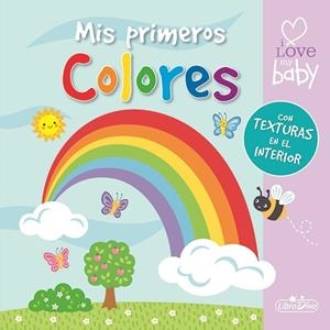 I LOVE MY BABY - MIS PRIMERAS TEXTURAS - COLORES | 9788416221844 | Galatea Llibres | Llibreria online de Reus, Tarragona | Comprar llibres en català i castellà online