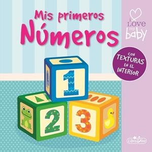 I LOVE MY BABY - MIS PRIMERAS TEXTURAS - NÚMEROS | 9788416221868 | Galatea Llibres | Llibreria online de Reus, Tarragona | Comprar llibres en català i castellà online