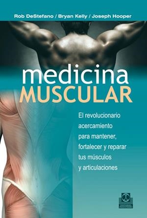 MEDICINA MUSCULAR | 9788499101699 | DESTEFANO, ROB/KELLY, BRYAN/HOOPER, JOSEPH | Galatea Llibres | Llibreria online de Reus, Tarragona | Comprar llibres en català i castellà online