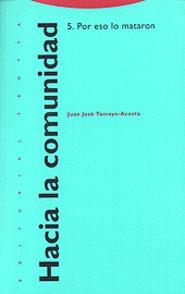 HACIA LA COMUNIDAD.5, POR ESO LO MATARON | 9788481642100 | TAMAYO-ACOSTA, JUAN JOSE | Galatea Llibres | Llibreria online de Reus, Tarragona | Comprar llibres en català i castellà online