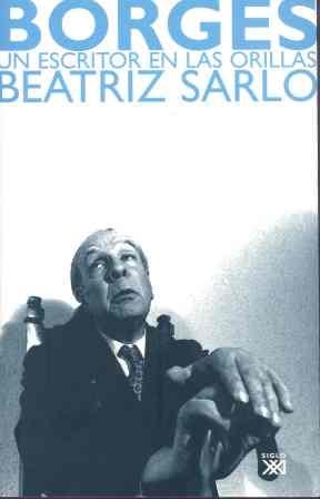 BORGES. UN ESCRITOR EN LAS ORILLAS | 9788432312878 | SARLO, BEATRIZ | Galatea Llibres | Librería online de Reus, Tarragona | Comprar libros en catalán y castellano online