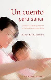 CUENTO PARA SANAR, UN | 9788497774499 | SANTAGOSTSINO, PAOLA | Galatea Llibres | Llibreria online de Reus, Tarragona | Comprar llibres en català i castellà online