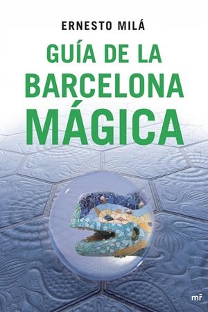 GUIA DE LA BARCELONA MAGICA | 9788427034396 | MILA, ERNESTO | Galatea Llibres | Llibreria online de Reus, Tarragona | Comprar llibres en català i castellà online
