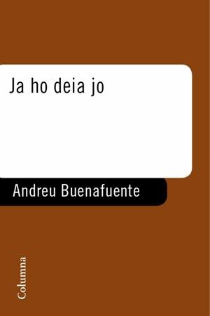 JA HO DEIA JO | 9788466408943 | BUENAFUENTE, ANDREU | Galatea Llibres | Llibreria online de Reus, Tarragona | Comprar llibres en català i castellà online