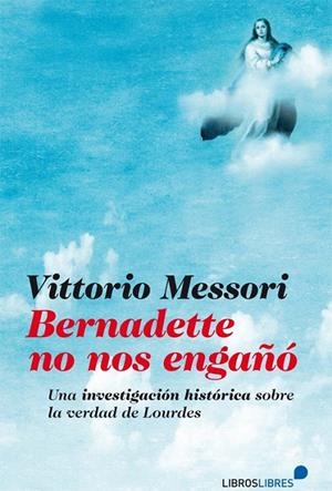 BERNADETTE NO NOS ENGAÑÓ | 9788415570363 | MESSORI, VITTOTIO | Galatea Llibres | Llibreria online de Reus, Tarragona | Comprar llibres en català i castellà online