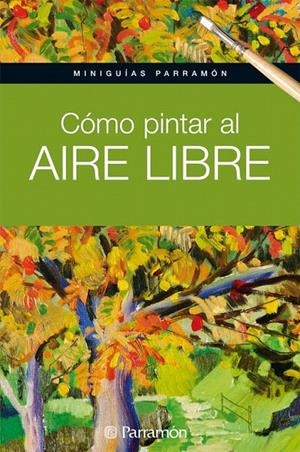 CÓMO PINTAR AL AIRE LIBRE | 9788434237162 | PARRAMON | Galatea Llibres | Llibreria online de Reus, Tarragona | Comprar llibres en català i castellà online