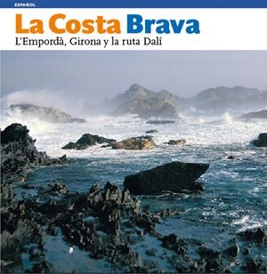 COSTA BRAVA. L'EMPORDA, GIRONA Y LA RUTA DALI, LA | 9788484780151 | AAVV | Galatea Llibres | Librería online de Reus, Tarragona | Comprar libros en catalán y castellano online