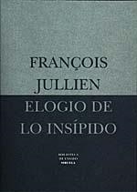 ELOGIO DE LO INSIPIDO    (DIP) | 9788478443888 | JULLIEN. FRANÇOIS | Galatea Llibres | Llibreria online de Reus, Tarragona | Comprar llibres en català i castellà online
