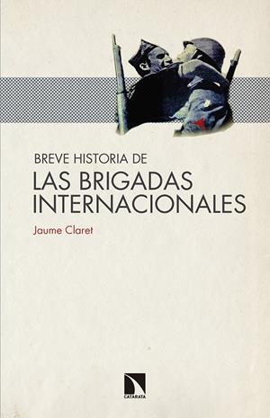 BREVE HISTORIA DE LAS BRIGADAS INTERNACIONALES | 9788490972427 | CLARET MIRANDA, JAUME | Galatea Llibres | Llibreria online de Reus, Tarragona | Comprar llibres en català i castellà online