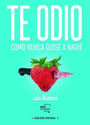 TE ODIO COMO NUNCA QUISE A NADIE. EDICIÓN ESPECIAL LIMITADA | 9788494618789 | RAMIRO, LUIS | Galatea Llibres | Llibreria online de Reus, Tarragona | Comprar llibres en català i castellà online