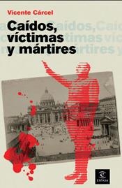 CAIDOS, VICTIMAS Y MARTIRES | 9788467028256 | CARCEL, VICENTE | Galatea Llibres | Librería online de Reus, Tarragona | Comprar libros en catalán y castellano online