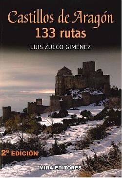 CASTILLOS DE ARAGÓN: 133 RUTAS | 9788484654070 | ZUECO GIMENEZ, LUIS | Galatea Llibres | Librería online de Reus, Tarragona | Comprar libros en catalán y castellano online