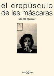 CREPUSCULO DE LAS MASCARAS, EL | 9788425218798 | TOURNIER, MICHEL | Galatea Llibres | Librería online de Reus, Tarragona | Comprar libros en catalán y castellano online
