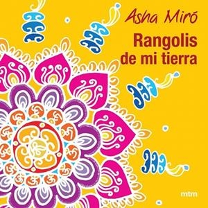 RANGOLIS DE MI TIERRA | 9788496697546 | MIRO, ASHA | Galatea Llibres | Librería online de Reus, Tarragona | Comprar libros en catalán y castellano online