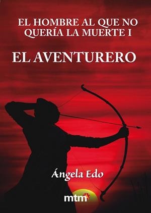 EL HOMBRE AL QUE NO QUERÍA LA MUERTE I. EL AVENTURERO | 9788415278603 | EDO, ÁNGELA | Galatea Llibres | Llibreria online de Reus, Tarragona | Comprar llibres en català i castellà online