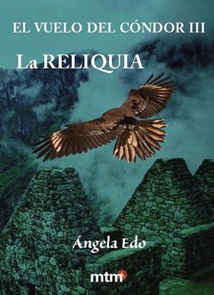 EL VUELO DEL CÓNDOR III LA RELIQUIA | 9788415278566 | EDO, ÁNGELA | Galatea Llibres | Llibreria online de Reus, Tarragona | Comprar llibres en català i castellà online