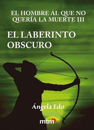 EL LABERINTO OBSCURO. EL HOMBRE AL QUE NO QUERÍA LA MUERTE III | 9788415278627 | EDO, ÁNGELA | Galatea Llibres | Llibreria online de Reus, Tarragona | Comprar llibres en català i castellà online