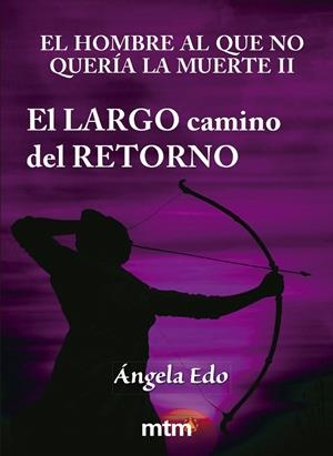 EL LARGO CAMINO DEL RETORNO. EL HOMBRE AL QUE NO QUERÍA LA MUERTE II | 9788415278610 | EDO, ÁNGELA | Galatea Llibres | Llibreria online de Reus, Tarragona | Comprar llibres en català i castellà online