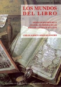 MUNDOS DEL LIBRO, LOS. MEDIOS DE DIFUSION DE CULTURA S.XVI | 9788447205288 | GONZALEZ SANCHEZ, CARLOS ALBERTO | Galatea Llibres | Librería online de Reus, Tarragona | Comprar libros en catalán y castellano online
