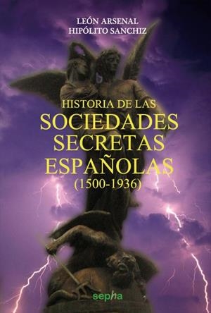 HISTORIA DE LAS SOCIEDADES SECRETAS ESPAÑOLAS (1500-1936) | 9788415819301 | ARSENAL, LEÓN/SANCHIZ, HIPÓLITO | Galatea Llibres | Llibreria online de Reus, Tarragona | Comprar llibres en català i castellà online